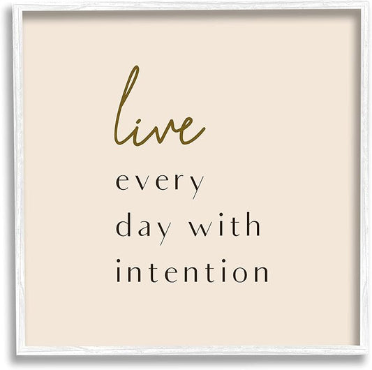 Stupell Industries Live Every Day with Intention Phrase Modern Typography, Designed by Birch&Ink White Framed Wall Art, 12 x 12, Beige
